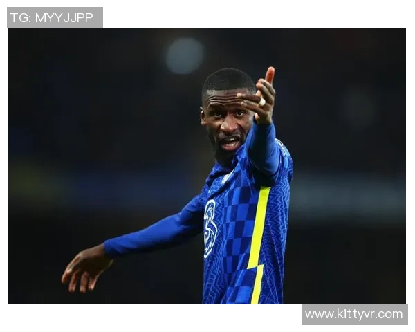 吕迪格：从坚韧后卫到球队核心，他如何重塑自己的职业生涯与影响力